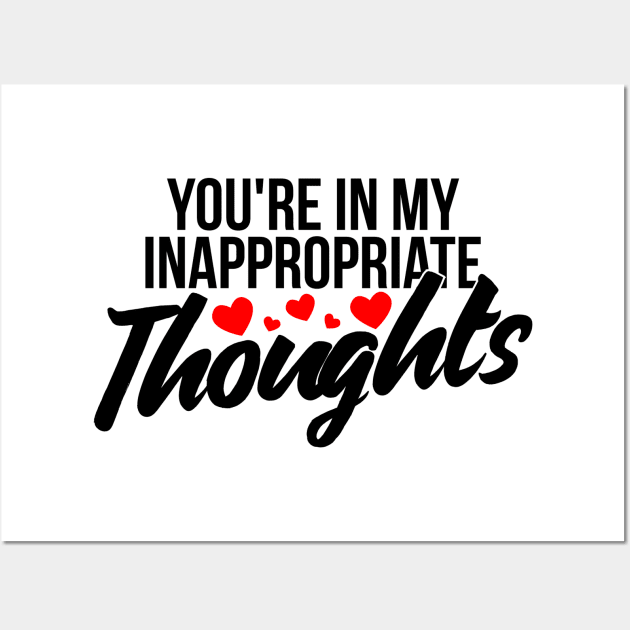 You're in my inappropriate thoughts funny valentine Wall Art by RedYolk